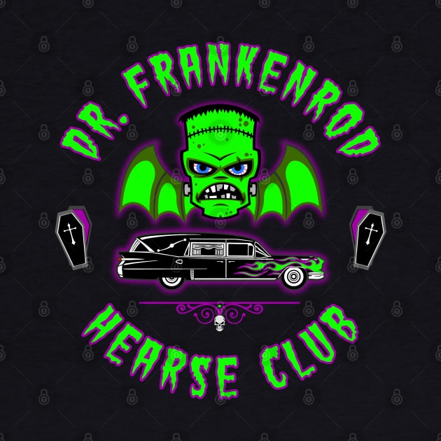 DR. FRANKENROD - HEARSE CLUB by GardenOfNightmares